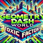 Geometry Dash World Toxic Factory