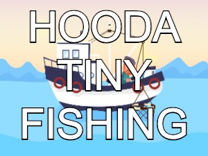 Hooda Tiny Fishing